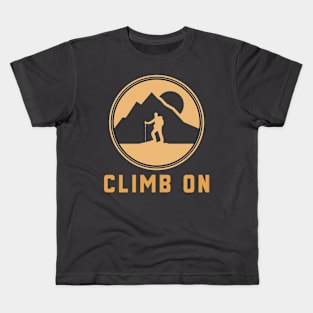 Climb on Mountain rock climbing Kids T-Shirt